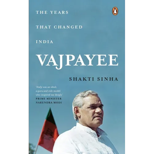 Vajpayee: The Years That Changed India