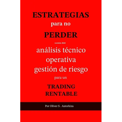 Estrategias Para No Perder: Análisis Técnico, Operativa y Gestión de Riesgo para un TRADING RENTABLE