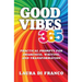 Good Vibes 365: Practical Prompts for Awareness, Writing, and Transformation