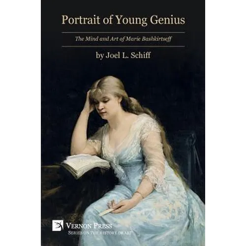 Portrait of Young Genius: The Mind and Art of Marie Bashkirtseff [B&W]