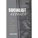 Socialist Senses: Film, Feeling, and the Soviet Subject, 1917-1940