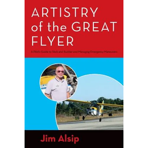 Artistry of the Great Flyer: A Pilot's Guide to Stick and Rudder and Managing Emergency Maneuvers