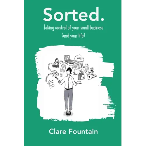 Sorted. Taking control of your small business (and your life)