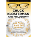 Chuck Klosterman and Philosophy: The Real and the Cereal