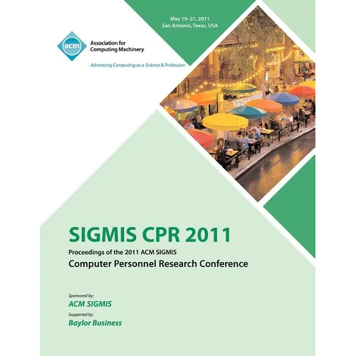 SIGMIS CPR 2011 Proceedings of the 2011 ACM SIGMIS Computer Personnel Research Conference