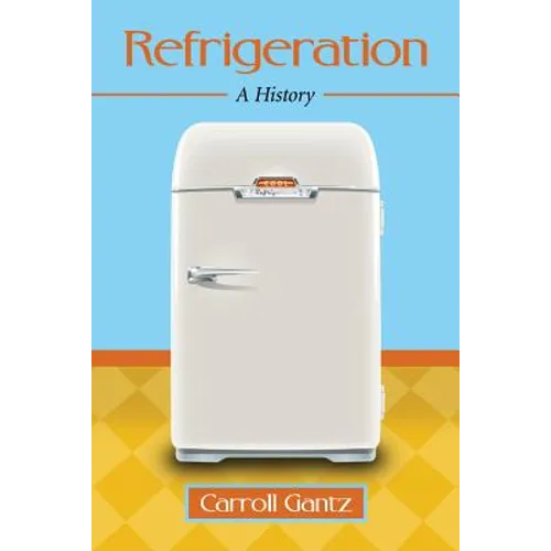 Refrigeration: A History