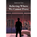 Believing Where We Cannot Prove