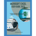 Microsoft Excel User Guide 2023: A step-by-step practical guide for beginners and advanced users