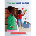 You are Not Alone