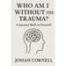 Who Am I Without The Trauma