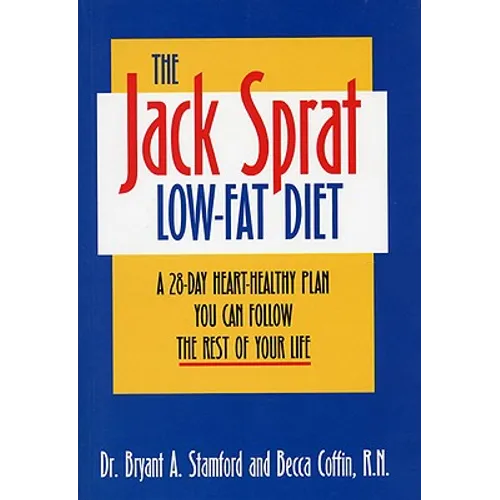 The Jack Sprat Low-Fat Diet: A 28-Day Heart-Healthy Plan You Can Follow the Rest of Your Life