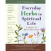 Everyday Herbs in Spiritual Life: A Guide to Many Practices
