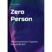 Zero Person: Reframing Autistic Cognition Beyond the Self