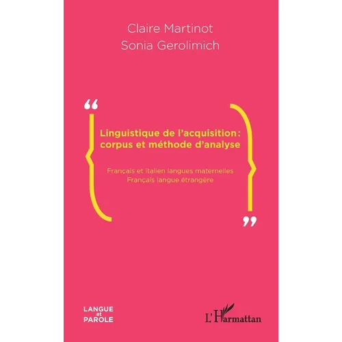 Linguistique de l'acquisition: corpus et méthode d'analyse: Français et italien langues maternelles-Français langue étrangère