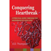 Conquering Heartbreak: A Personal Guide Through The Wilderness of Love-Loss