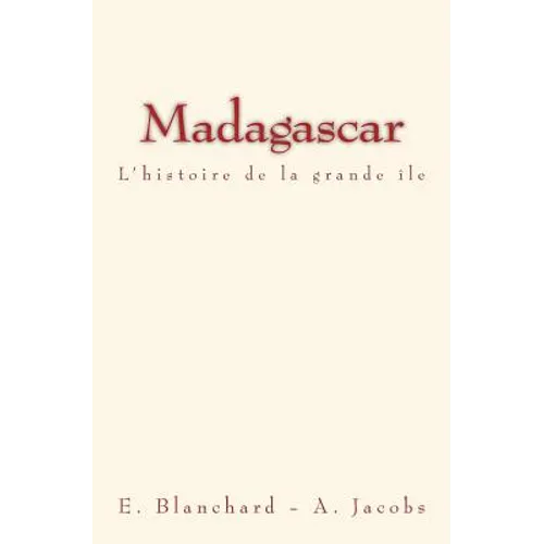 Madagascar: L'histoire de la grande île