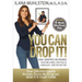 You Can Drop It!: How I Dropped 100 Pounds Enjoying Carbs, Cocktails & Chocolate-And You Can Too!