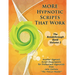 More Hypnotic Scripts That Work: The Breakthrough Book - Volume 2
