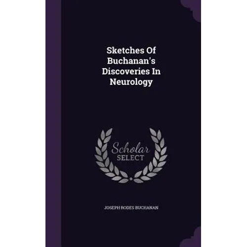 Sketches Of Buchanan's Discoveries In Neurology