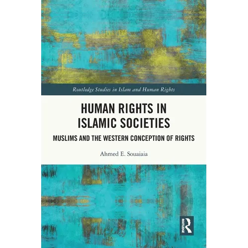 Human Rights in Islamic Societies: Muslims and the Western Conception of Rights