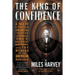 The King of Confidence: A Tale of Utopian Dreamers, Frontier Schemers, True Believers, False Prophets, and the Murder of an American Monarch