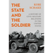 The State and the Soldier: A History of Civil-Military Relations in the United States