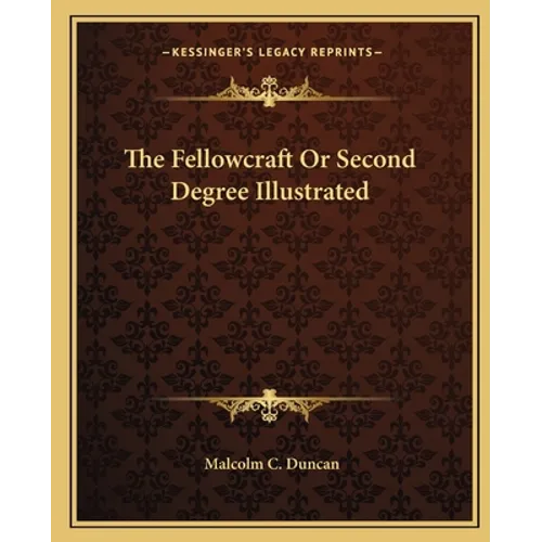 The Fellowcraft Or Second Degree Illustrated