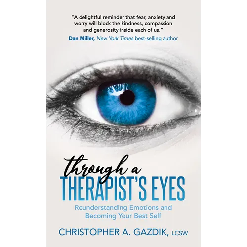 Through a Therapist's Eyes: Reunderstanding Emotions and Becoming Your Best Self