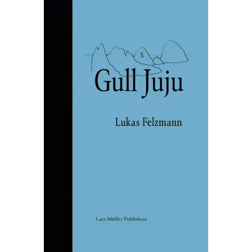 Lukas Felzmann: Gull Juju: Photographs from the Farallon Islands