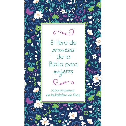 El Libro de Promesas de la Biblia Para Mujeres: 1000 Promesas de la Palabra de Dios