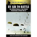 By Air to Battle: The Official History of the British Paratroops in World War II