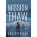 Mission Thaw: A Kaitlyn Stewart Spy Thriller