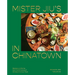 Mister Jiu's in Chinatown: Recipes and Stories from the Birthplace of Chinese American Food [A Cookbook]
