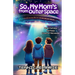So, My Mom's from Outer Space