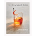 The Cocktail Edit: Everything You Need to Know about How to Make All the Drinks That Matter