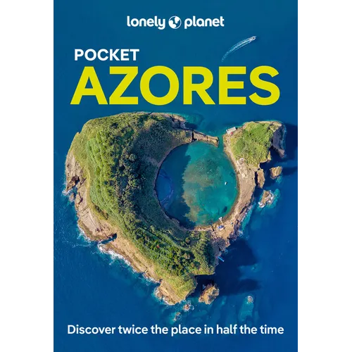Lonely Planet Pocket Azores: Discover Twice the Place in Half the Time Top Sights Maps & Walking Tours Covers Ponta Delgada, Sete Cidades, Furnas Vall