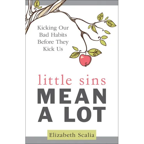Little Sins Mean a Lot: Kicking Our Bad Habits Before They Kick Us
