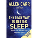 Allen Carr's Easy Way to Better Sleep: How to Free Yourself from Sleepless Nights