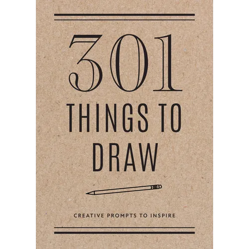 301 Things to Draw - Second Edition: Creative Prompts to Inspire