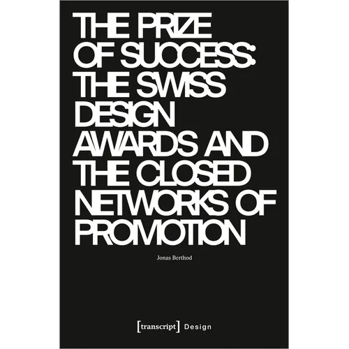 The Prize of Success: The Swiss Design Awards and the Closed Networks of Promotion