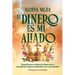 El Dinero Es Mi Aliado: Transforma tu historia financiera y manifiesta riqueza alineada con tu propósito