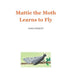 Mattie the Moth Learns to Fly
