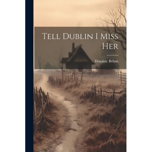 Tell Dublin I Miss Her