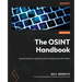The OSINT Handbook: A practical guide to gathering and analyzing online information