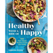 Healthy with a Side of Happy: 100 Plant-Based Recipes to Feed Your Family