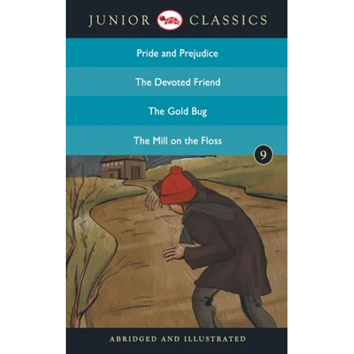 Junior Classic - Book 9 (Pride and Prejudice, The Devoted Friend, The Gold Bug, The Mill On the Floss) (Junior Classics)