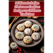 96 Historic Italian Christmas Cookies: Recipes to Celebrate Traditions
