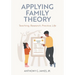 Applying Family Theory: Teaching, Research, Practice, Life