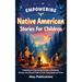 Empowering Native American Stories For Children: Embarking on Empowering Journeys of Resilience, Wisdom, and Cultural Pride to Enrich Young Hearts and