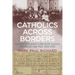 Catholics across Borders: Canadian Immigrants in the North Country, Plattsburgh, New York, 1850-1950